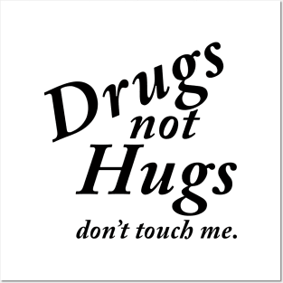 Drugs not Hugs Posters and Art